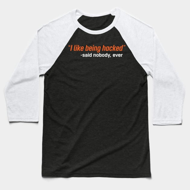 I like being hacked (Dark) Baseball T-Shirt by MojoHost